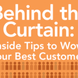 INSIDE TIPS TO WOW YOUR BEST CUSTOMERS